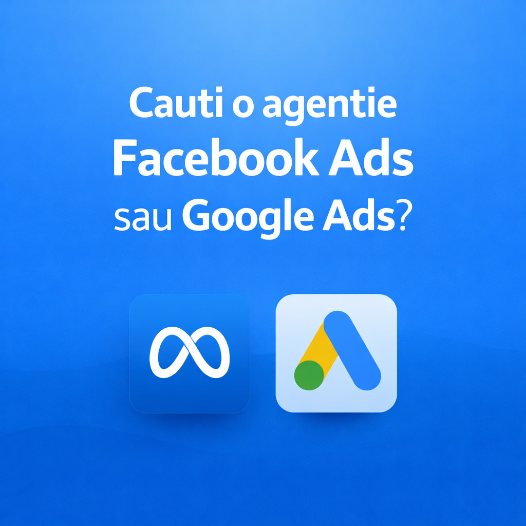 Cauti o agentie Facebook Ads sau Google Ads? Adevarul pe care nu ti-l spune nimeni